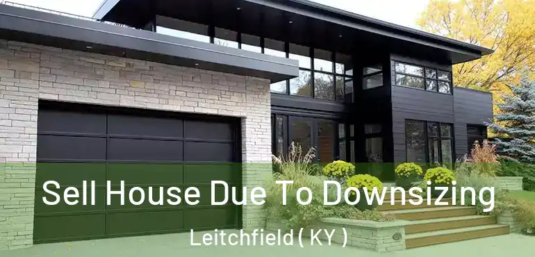  Sell House Due To Downsizing Leitchfield ( KY )