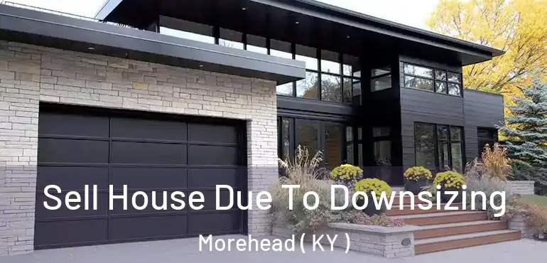  Sell House Due To Downsizing Morehead ( KY )