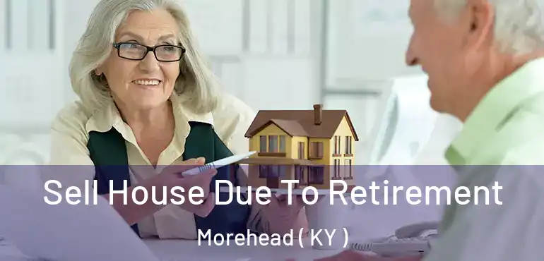  Sell House Due To Retirement Morehead ( KY )