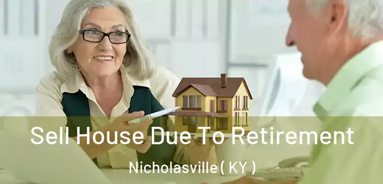  Sell House Due To Retirement Nicholasville ( KY )