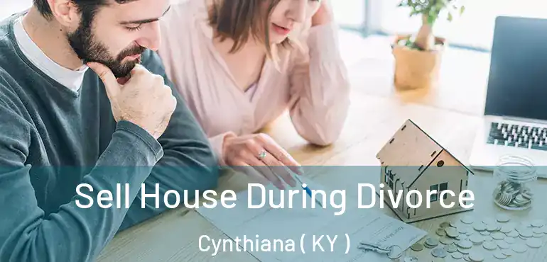  Sell House During Divorce Cynthiana ( KY )
