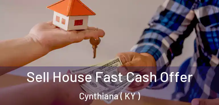  Sell House Fast Cash Offer Cynthiana ( KY )