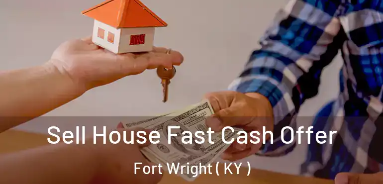  Sell House Fast Cash Offer Fort Wright ( KY )