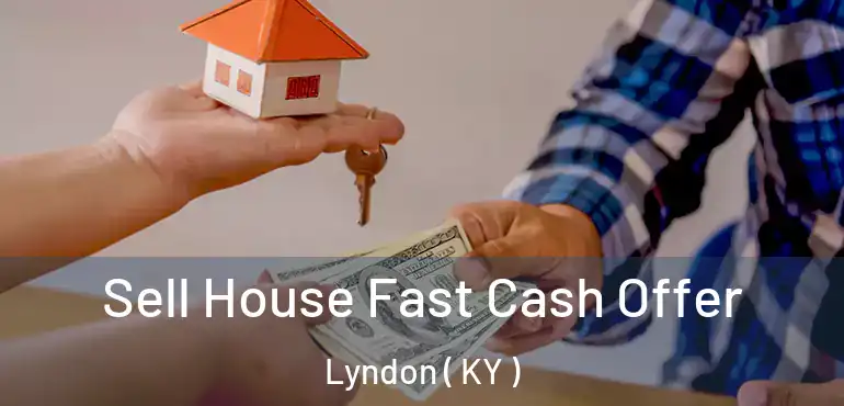  Sell House Fast Cash Offer Lyndon ( KY )