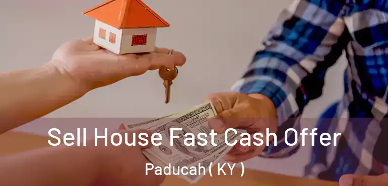 Sell House Fast Cash Offer Paducah ( KY )
