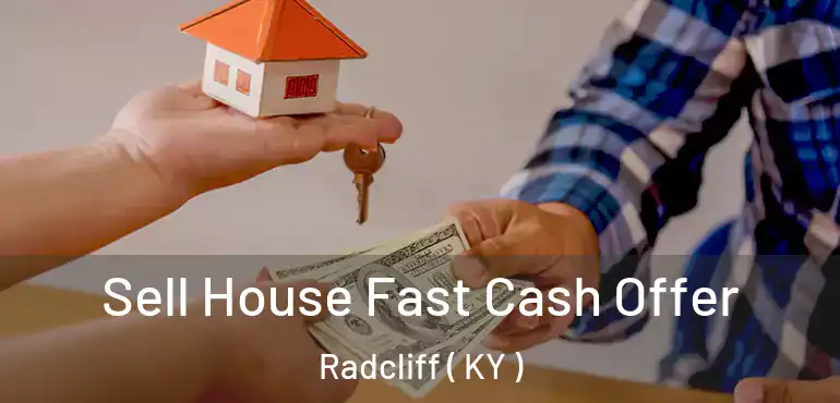  Sell House Fast Cash Offer Radcliff ( KY )
