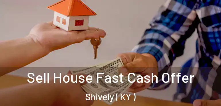 Sell House Fast Cash Offer Shively ( KY )