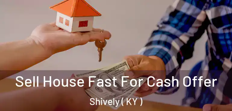  Sell House Fast For Cash Offer Shively ( KY )
