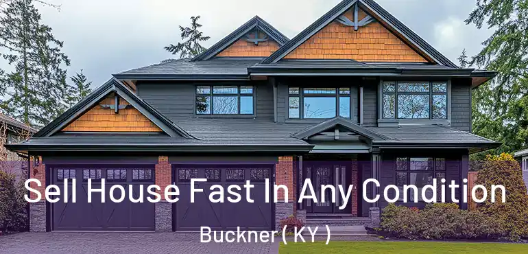  Sell House Fast In Any Condition Buckner ( KY )