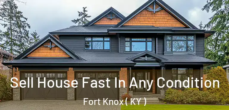  Sell House Fast In Any Condition Fort Knox ( KY )