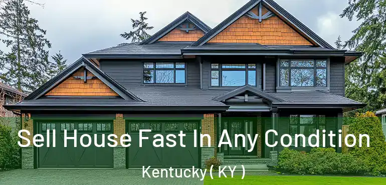  Sell House Fast In Any Condition Kentucky ( KY )
