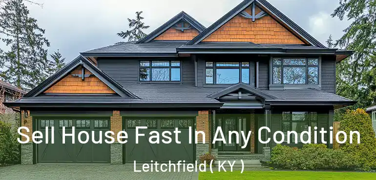  Sell House Fast In Any Condition Leitchfield ( KY )
