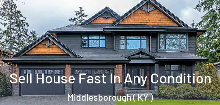  Sell House Fast In Any Condition Middlesborough ( KY )