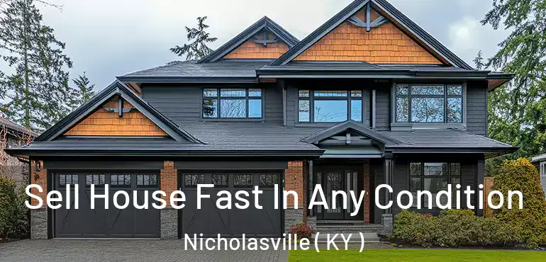  Sell House Fast In Any Condition Nicholasville ( KY )