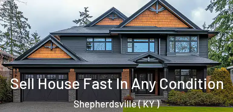  Sell House Fast In Any Condition Shepherdsville ( KY )