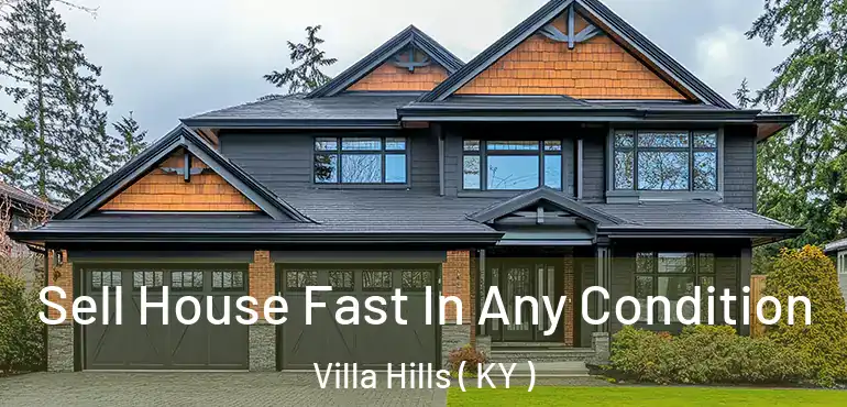  Sell House Fast In Any Condition Villa Hills ( KY )