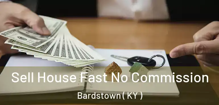  Sell House Fast No Commission Bardstown ( KY )