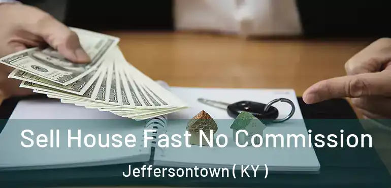  Sell House Fast No Commission Jeffersontown ( KY )