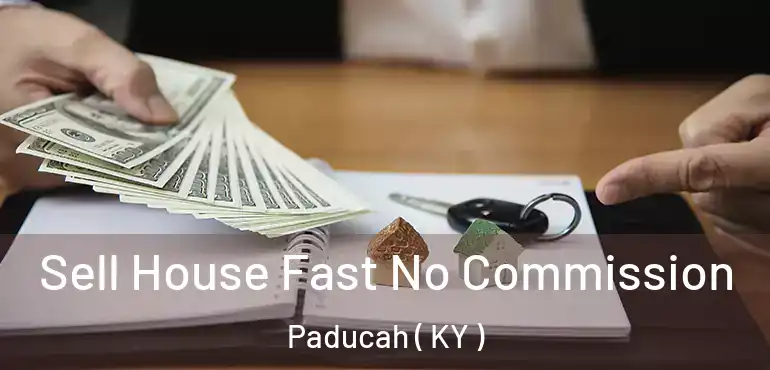  Sell House Fast No Commission Paducah ( KY )