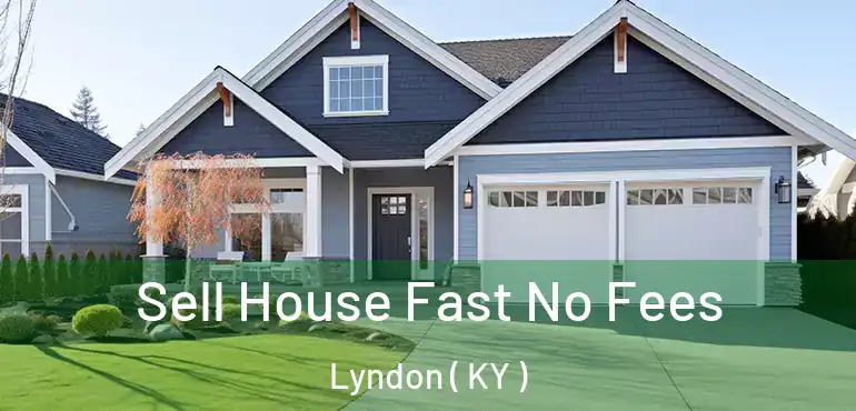  Sell House Fast No Fees Lyndon ( KY )