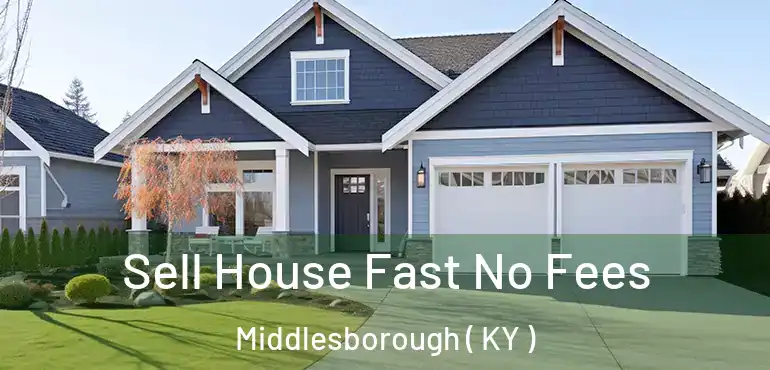  Sell House Fast No Fees Middlesborough ( KY )