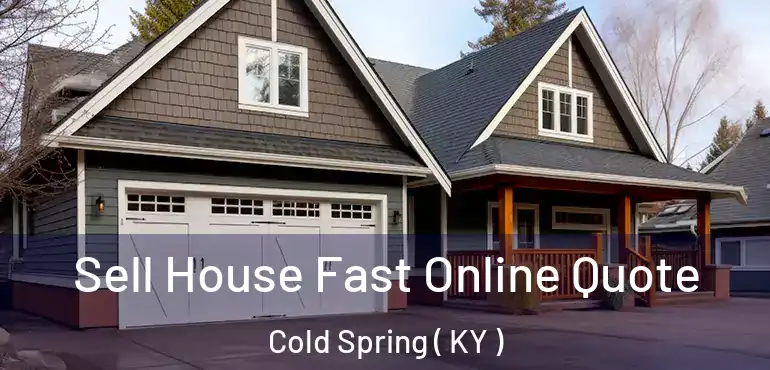  Sell House Fast Online Quote Cold Spring ( KY )