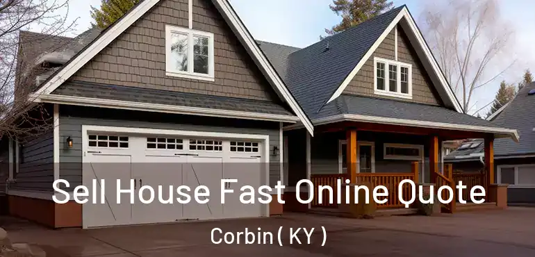  Sell House Fast Online Quote Corbin ( KY )