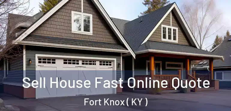  Sell House Fast Online Quote Fort Knox ( KY )