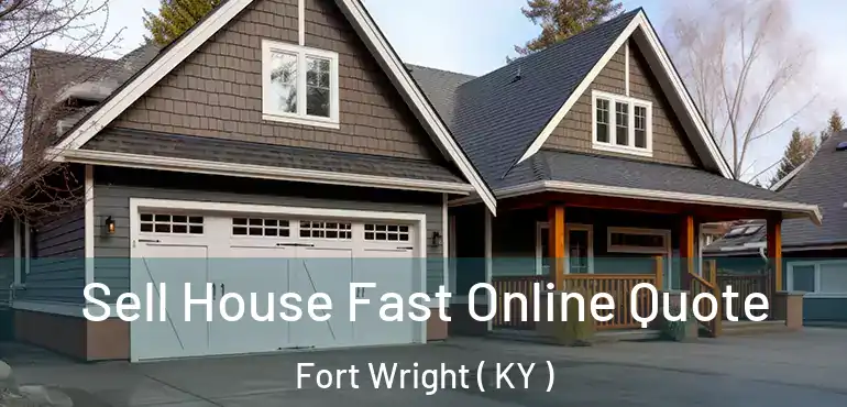  Sell House Fast Online Quote Fort Wright ( KY )