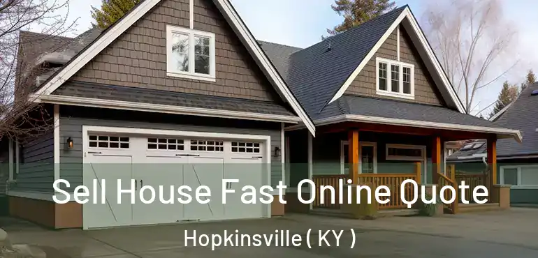  Sell House Fast Online Quote Hopkinsville ( KY )