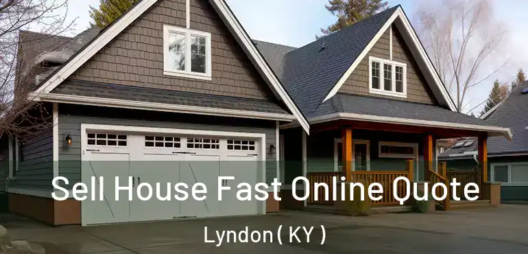  Sell House Fast Online Quote Lyndon ( KY )
