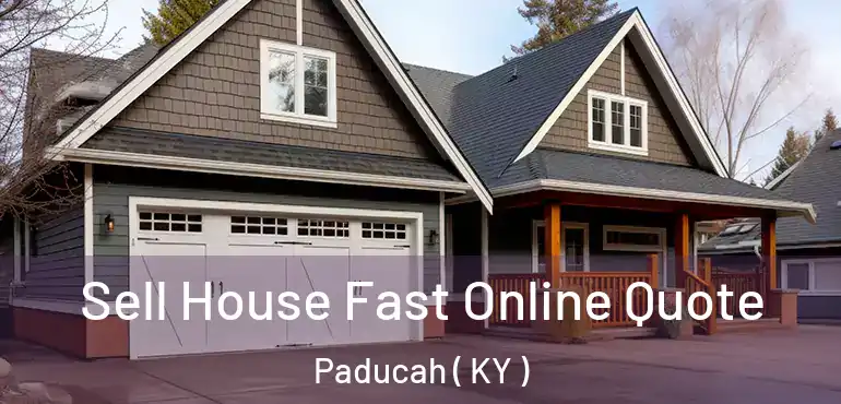  Sell House Fast Online Quote Paducah ( KY )