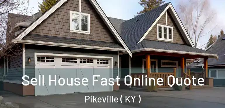  Sell House Fast Online Quote Pikeville ( KY )