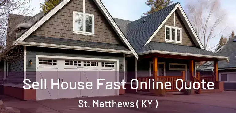  Sell House Fast Online Quote St. Matthews ( KY )