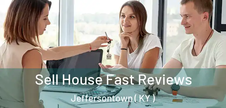  Sell House Fast Reviews Jeffersontown ( KY )