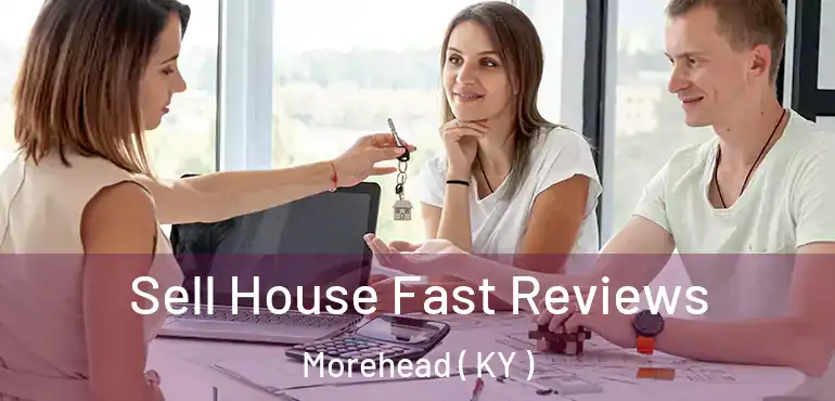  Sell House Fast Reviews Morehead ( KY )