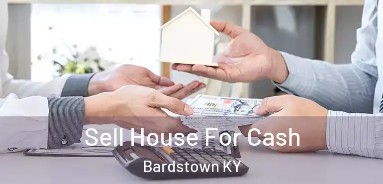  Sell House For Cash Bardstown KY