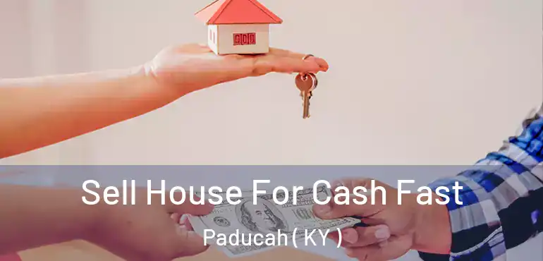  Sell House For Cash Fast Paducah ( KY )