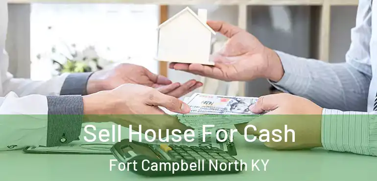  Sell House For Cash Fort Campbell North KY