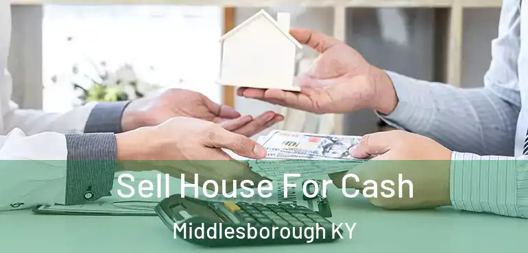  Sell House For Cash Middlesborough KY