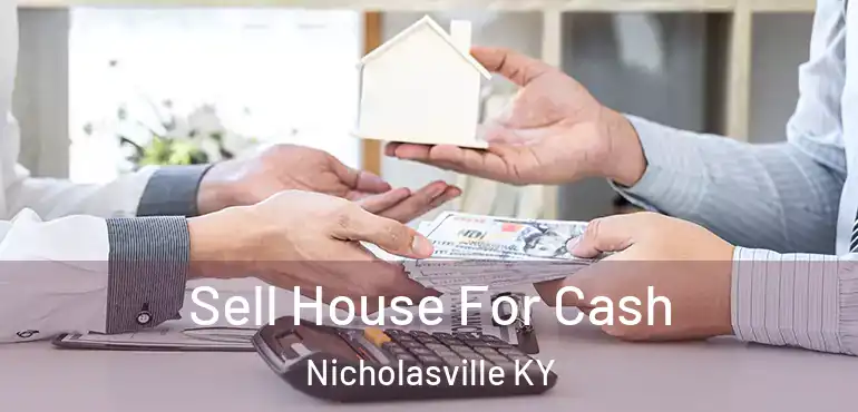  Sell House For Cash Nicholasville KY