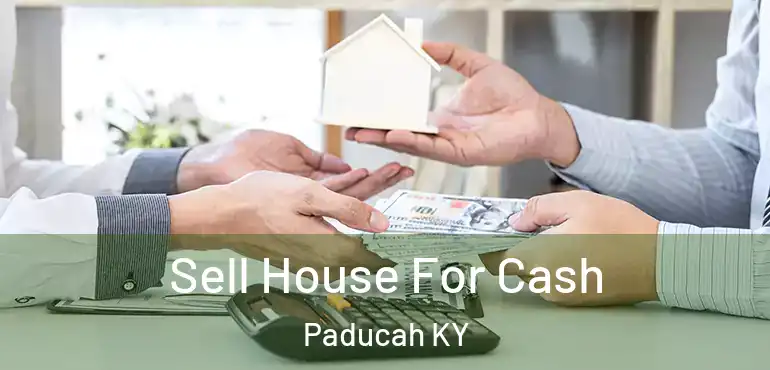  Sell House For Cash Paducah KY