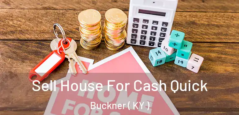  Sell House For Cash Quick Buckner ( KY )