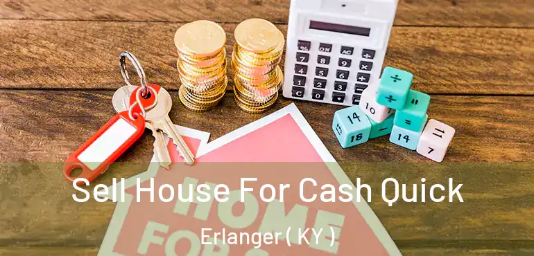  Sell House For Cash Quick Erlanger ( KY )