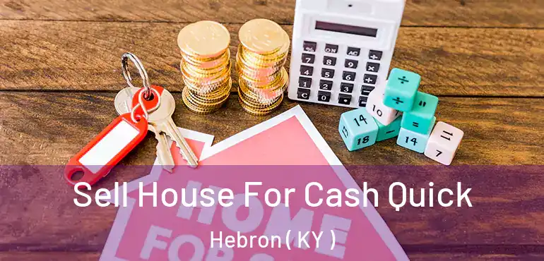  Sell House For Cash Quick Hebron ( KY )