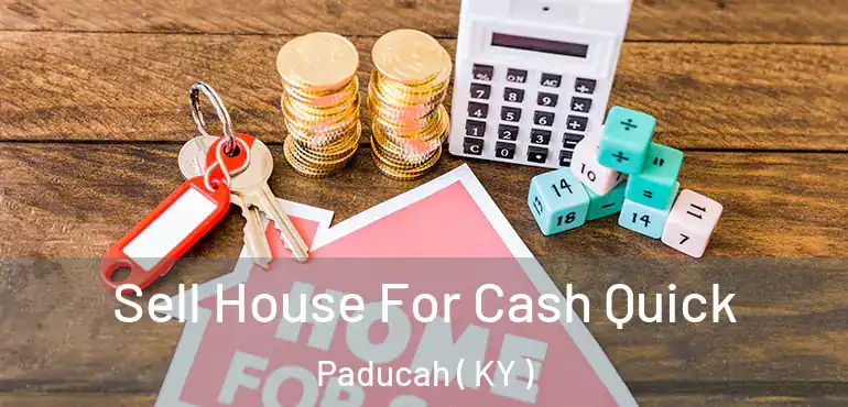  Sell House For Cash Quick Paducah ( KY )