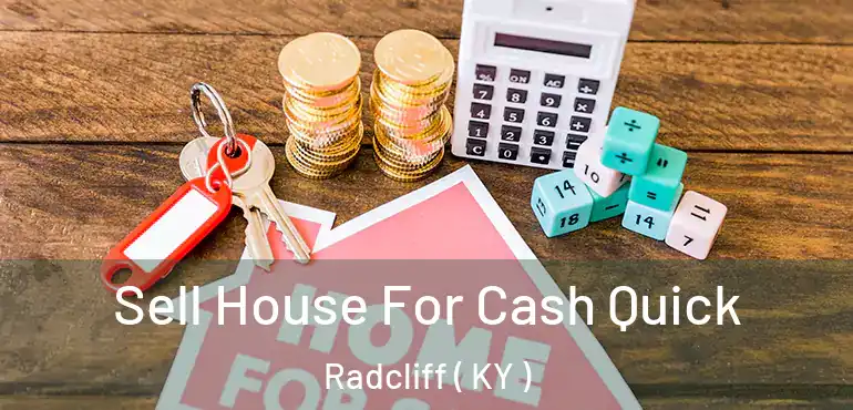  Sell House For Cash Quick Radcliff ( KY )