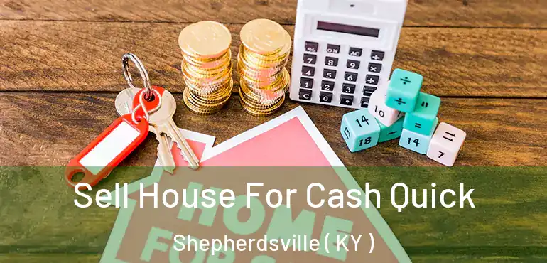  Sell House For Cash Quick Shepherdsville ( KY )