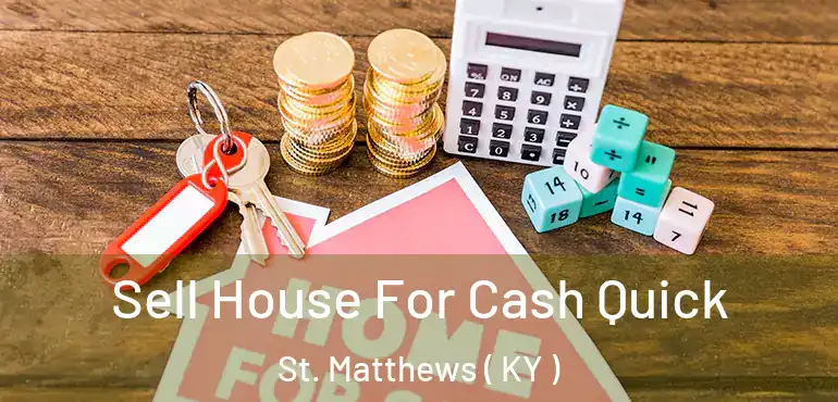  Sell House For Cash Quick St. Matthews ( KY )