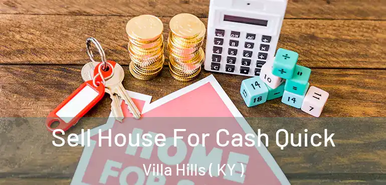  Sell House For Cash Quick Villa Hills ( KY )